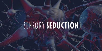 sensory seduction